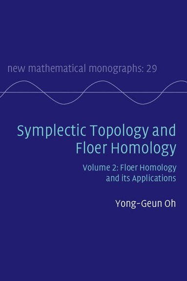 Yong-Geun Oh - Symplectic Topology and Floer Homology: Volume 2, Floer Homology and its Applications, Inbunden