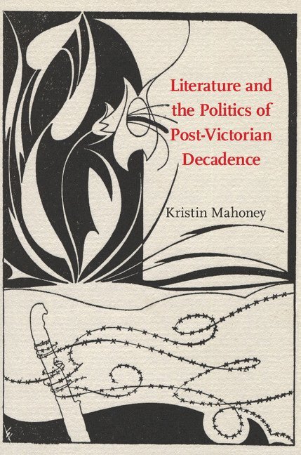 Literature and the Politics of Post-Victorian Decadence 1