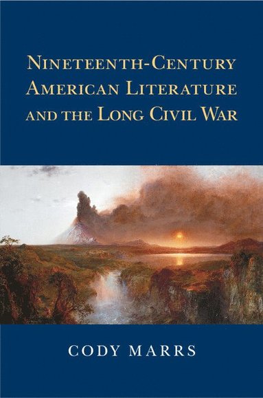 bokomslag Nineteenth-Century American Literature and the Long Civil War