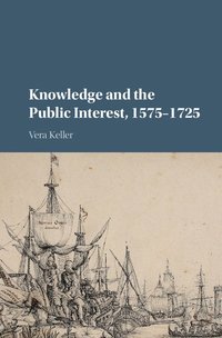 bokomslag Knowledge and the Public Interest, 1575-1725