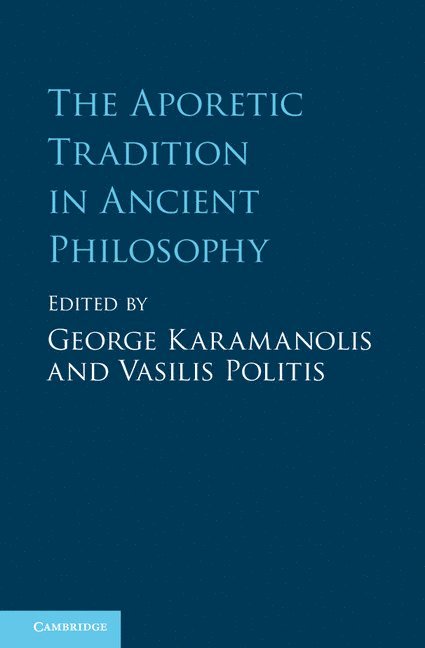 The Aporetic Tradition in Ancient Philosophy 1