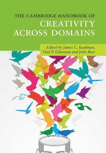 The Cambridge Handbook of Creativity across Domains 1