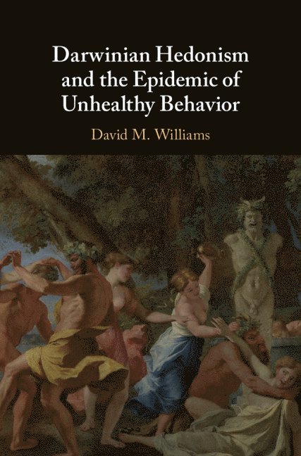 Darwinian Hedonism and the Epidemic of Unhealthy Behavior 1