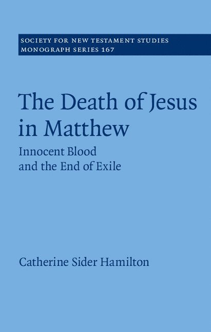 Catherine Sider Hamilton, Catherine Sider (University of Toronto) Hamilton - Death of Jesus in Matthew, Inbunden