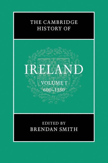 Cambridge History of Ireland: Volume 1, 600–1550
