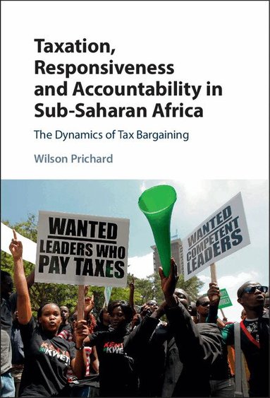 Wilson Prichard - Taxation, Responsiveness and Accountability in Sub-Saharan Africa, Inbunden