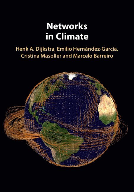 Henk A. Dijkstra, Emilio Hernández-García, Cristina Masoller, Marcelo Barreiro, The Netherlands) Dijkstra, Henk A. (Universiteit Utrecht, Emilio Hernandez-Garcia, Henk A Dijkstra - Networks in Climate, Inbunden