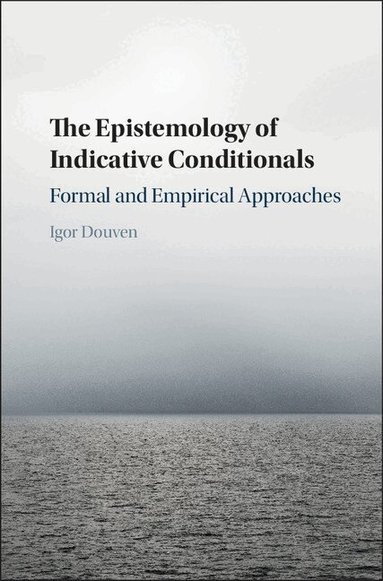 Igor Douven - The Epistemology of Indicative Conditionals, Inbunden