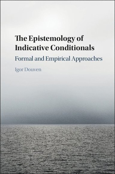 bokomslag The Epistemology of Indicative Conditionals