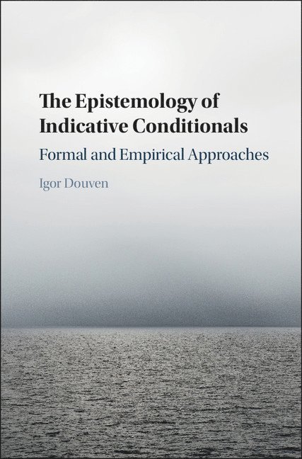 Igor Douven, Paris) Douven, Igor (Centre National de la Recherche Scientifique (CNRS) - Epistemology of Indicative Conditionals, Inbunden