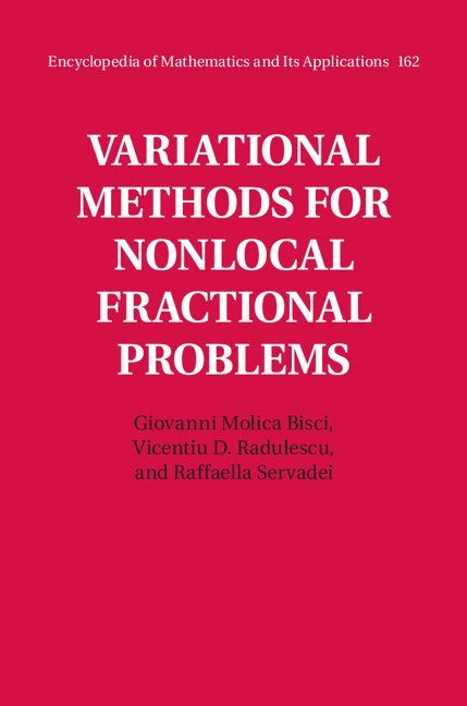 Italy) Molica Bisci, Giovanni (Universita di Reggio Calabria, Vicentiu D. Radulescu, Italy) Servadei, Raffaella (Universita degli Studi di Urbino, Giovanni Molica Bisci, Raffaella Servadei - Variational Methods for Nonlocal Fractional Problems, Inbunden