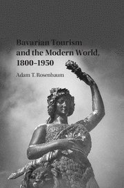 bokomslag Bavarian Tourism and the Modern World, 1800-1950