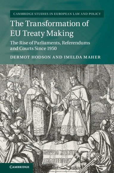 Dermot Hodson, Imelda Maher - The Transformation of EU Treaty Making, Inbunden