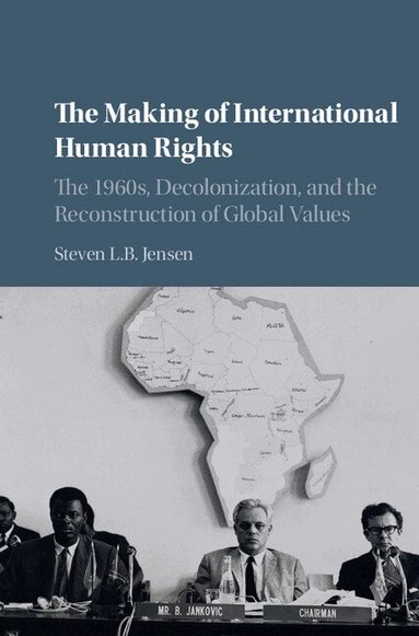 Steven L. B. Jensen - The Making of International Human Rights, Inbunden