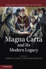 Robert Hazell, James Melton, Robert (University College London) Hazell, James (University College London) Melton - Magna Carta and its Modern Legacy, Inbunden