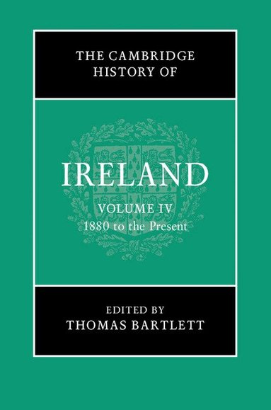 Thomas Bartlett - The Cambridge History of Ireland: Volume 4, 1880 to the Present, Inbunden