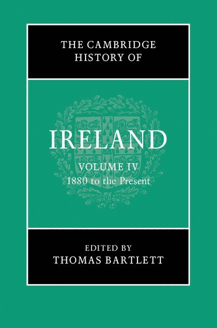 The Cambridge History of Ireland: Volume 4, 1880 to the Present 1