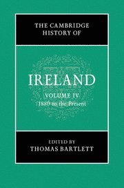 The Cambridge History of Ireland: Volume 4, 1880 to the Present 1