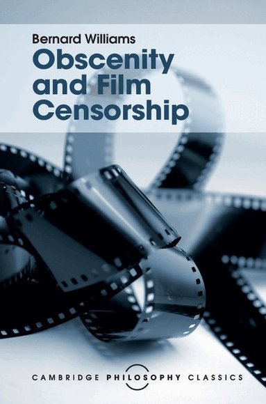 Bernard Williams - Obscenity and Film Censorship, Inbunden
