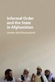 Jennifer Brick Murtazashvili, Jennifer Brick (University of Pittsburgh) Murtazashvili - Informal Order and the State in Afghanistan, Inbunden