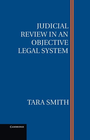 Tara Smith - Judicial Review in an Objective Legal System, Inbunden