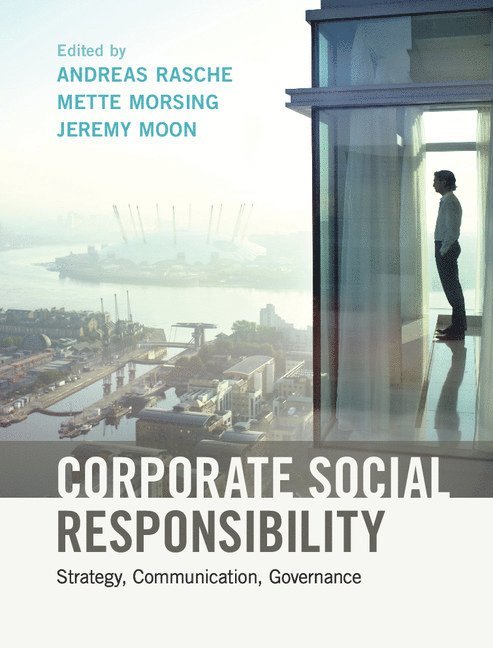 Andreas (Copenhagen Business School) Rasche, Mette (Copenhagen Business School) Morsing, Jeremy (Copenhagen Business School) Moon - Corporate Social Responsibility, Inbunden