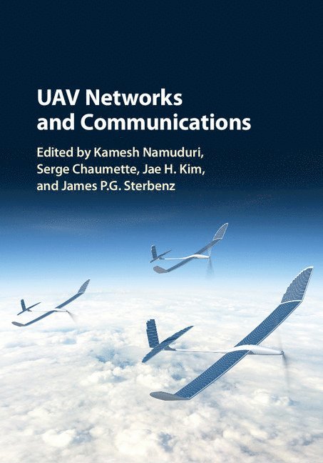 Kamesh Namuduri, Serge Chaumette, Jae H. Kim, James P. G. Sterbenz, Kamesh (University of North Texas) Namuduri, Serge (Universite de Bordeaux) Chaumette, James P. G. (University of Kansas) Sterbenz - UAV Networks and Communications, Inbunden