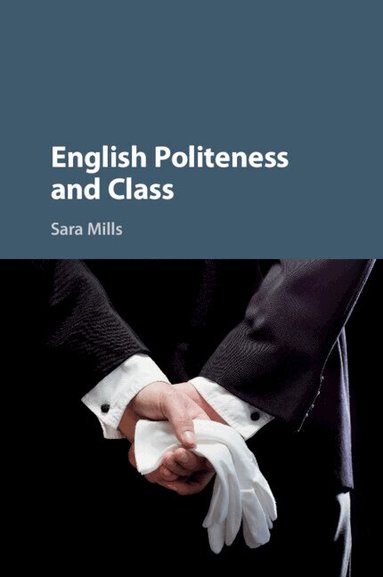 Sara Mills - English Politeness and Class, Inbunden