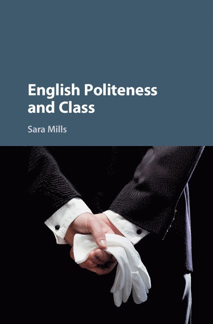 Sara Mills, Sara (Sheffield Hallam University) Mills - English Politeness and Class, Inbunden
