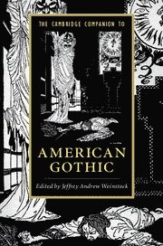 Jeffrey Andrew Weinstock, Jeffrey Andrew (Central Michigan University) Weinstock - The Cambridge Companion to American Gothic, Inbunden