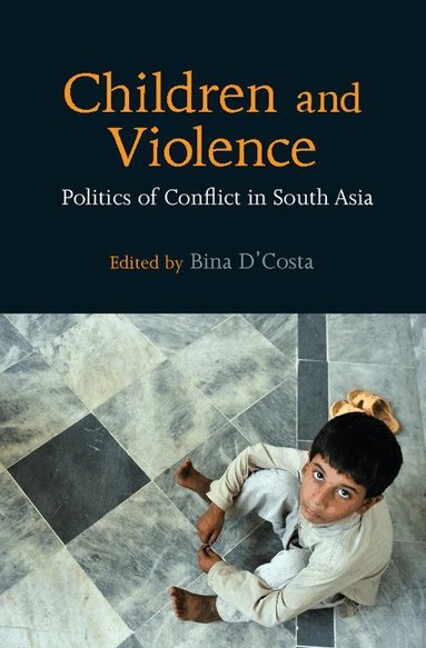 Bina D'Costa - Children and Violence, Inbunden