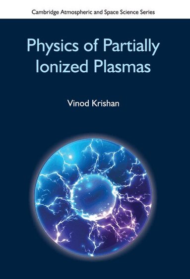 Vinod Krishan - Physics of Partially Ionized Plasmas, Inbunden