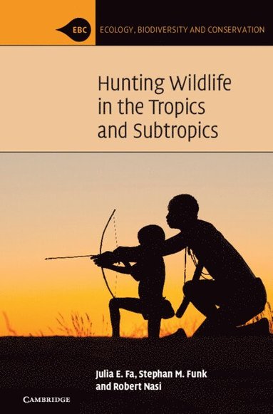 bokomslag Hunting Wildlife in the Tropics and Subtropics