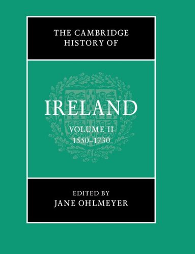 Jane Ohlmeyer - The Cambridge History of Ireland: Volume 2, 1550-1730, Inbunden