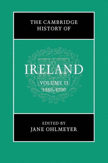 The Cambridge History of Ireland: Volume 2, 1550-1730 1