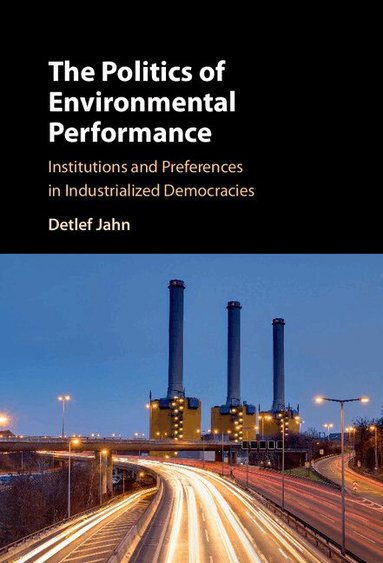 Detlef Jahn - The Politics of Environmental Performance, Inbunden