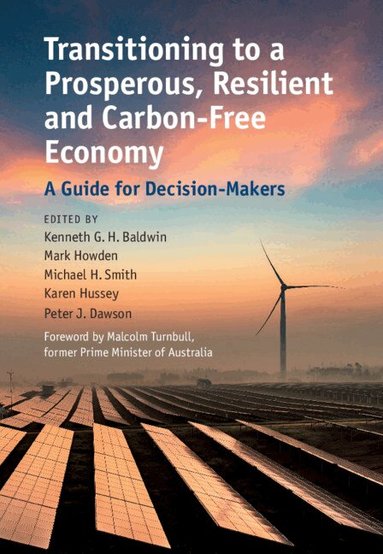 Kenneth G. H. Baldwin, Mark Howden, Michael H. Smith, Karen Hussey, Peter J. Dawson - Transitioning to a Prosperous, Resilient and Carbon-Free Economy, Inbunden