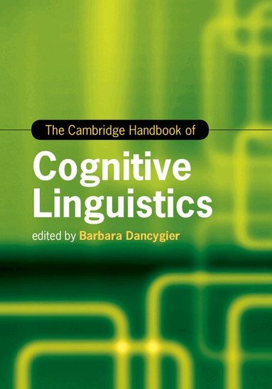 Barbara Dancygier - The Cambridge Handbook of Cognitive Linguistics, Inbunden