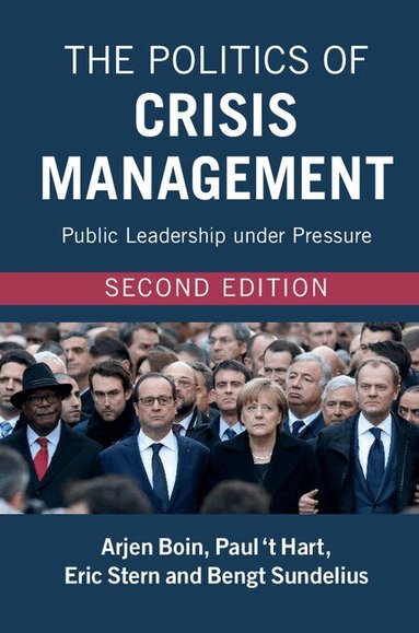 Arjen Boin, Paul 't Hart, Eric Stern, Bengt Sundelius - The Politics of Crisis Management, Inbunden
