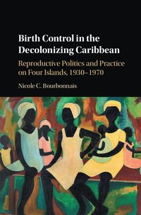 bokomslag Birth Control in the Decolonizing Caribbean