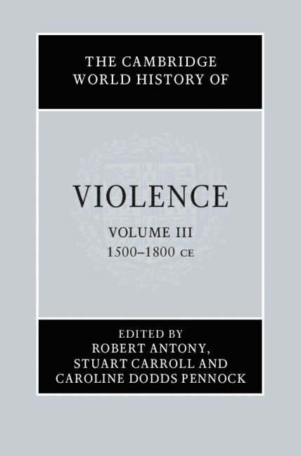 Robert Antony, Stuart Carroll, Caroline Dodds Pennock, Stuart (University of York) Carroll, Caroline Dodds (University of Sheffield) Pennock - Cambridge World History of Violence, Inbunden