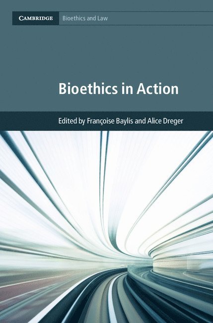 Fran&#231;oise Baylis, Alice Dreger, Françoise Baylis - Bioethics in Action, Inbunden
