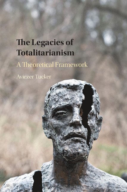 Aviezer Tucker, Massachusetts) Tucker, Aviezer (Harvard University - Legacies of Totalitarianism, Inbunden