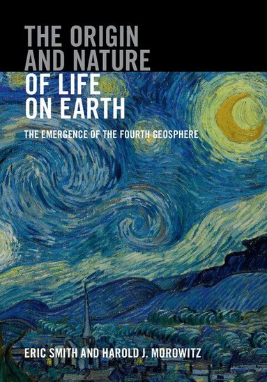 Eric Smith, Harold J. Morowitz - The Origin and Nature of Life on Earth, Inbunden