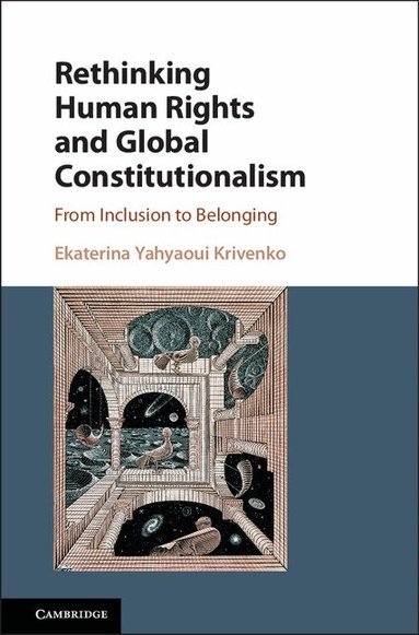 Ekaterina Yahyaoui Krivenko - Rethinking Human Rights and Global Constitutionalism, Inbunden