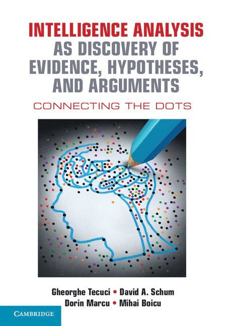 Intelligence Analysis as Discovery of Evidence, Hypotheses, and Arguments 1