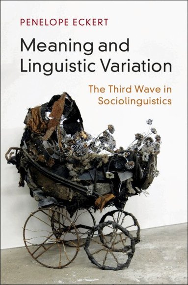 Penelope Eckert - Meaning and Linguistic Variation, Inbunden