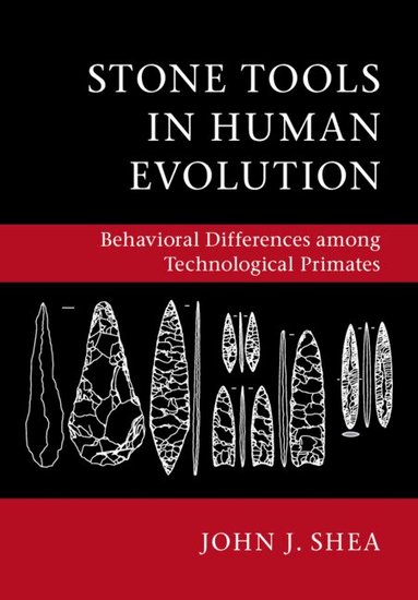 John J. Shea - Stone Tools in Human Evolution, Inbunden