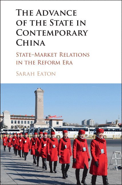 Sarah Eaton, Germany) Eaton, Sarah (Georg-August-Universitat, Gottingen - Advance of the State in Contemporary China, Inbunden
