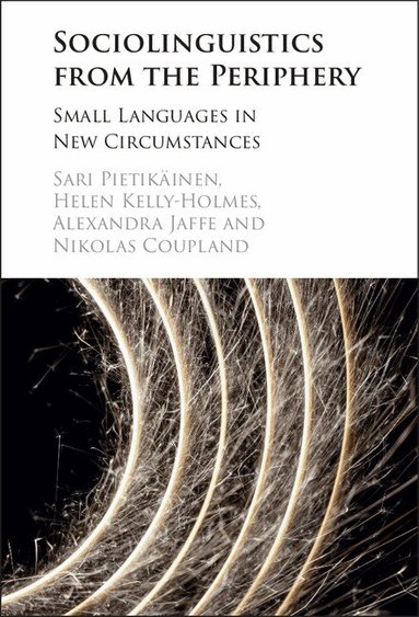 Sari Pietikäinen, Alexandra Jaffe, Helen Kelly-Holmes, Nikolas Coupland - Sociolinguistics from the Periphery, Inbunden